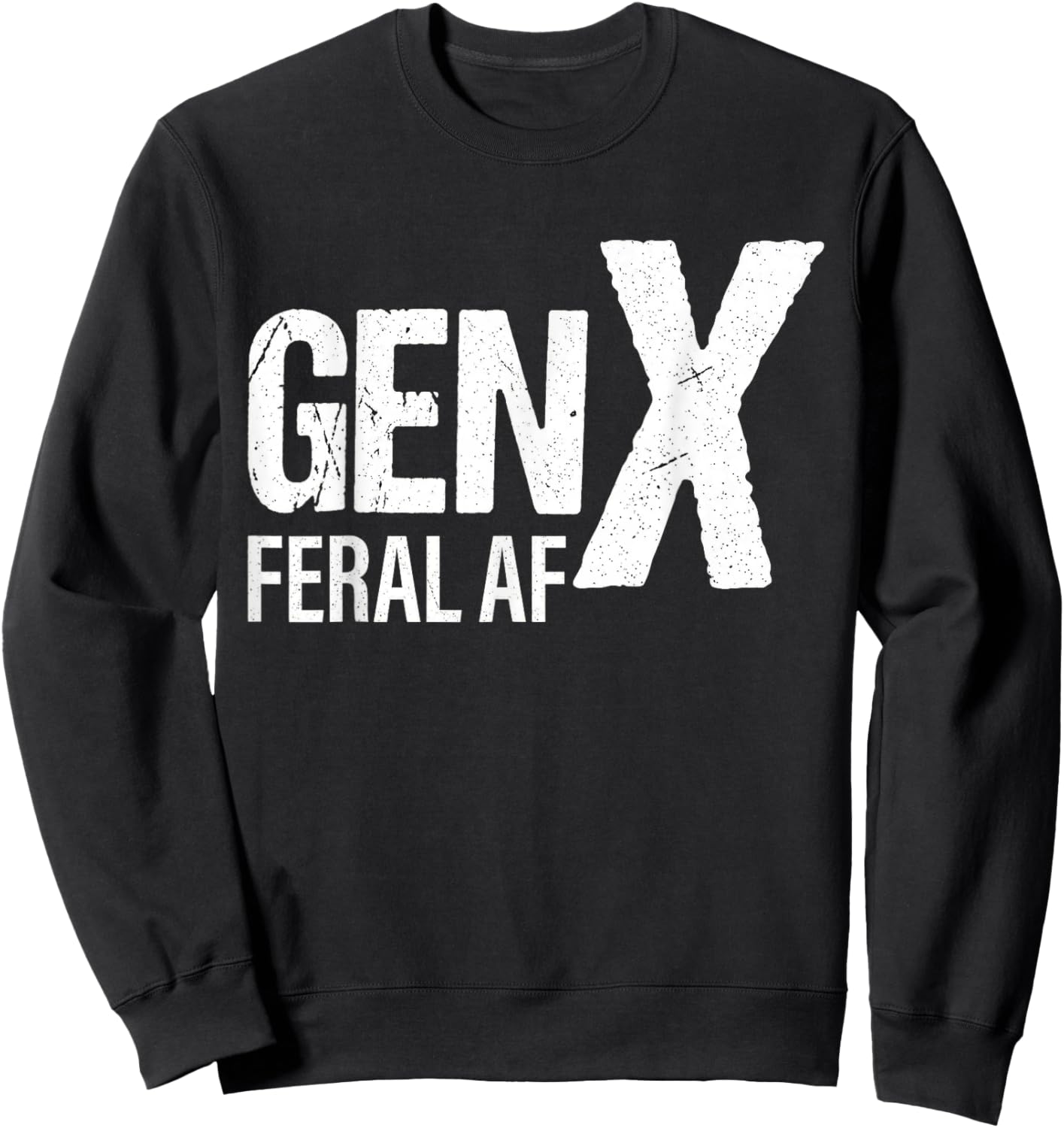 Gen X Feral Af Funny Sweatshirt - Sweatshirt | Black