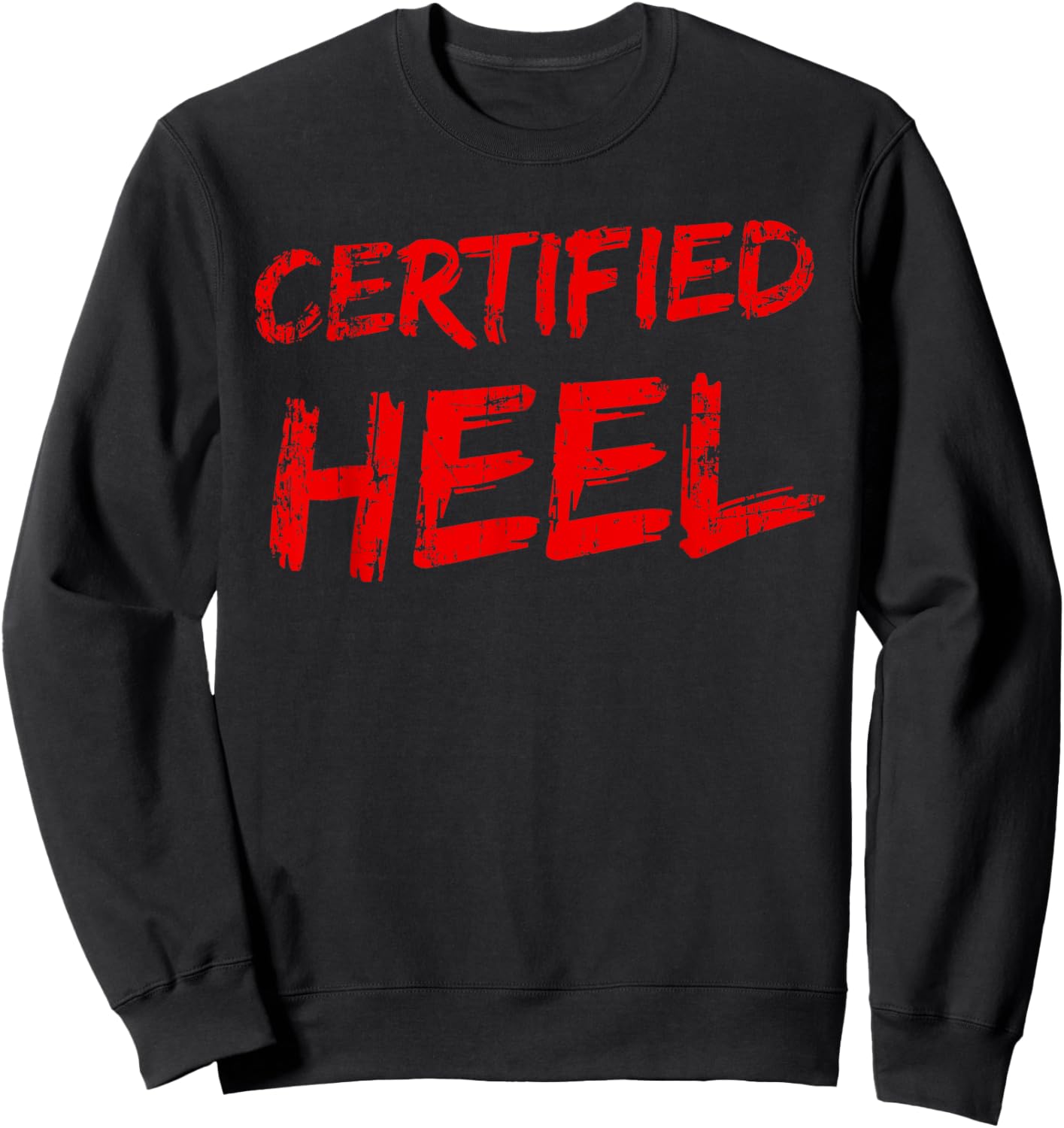 Certified Heel Funny Pro Wrestling Bad Guy Wrestler Lingo Sweatshirt - Sweatshirt | Black