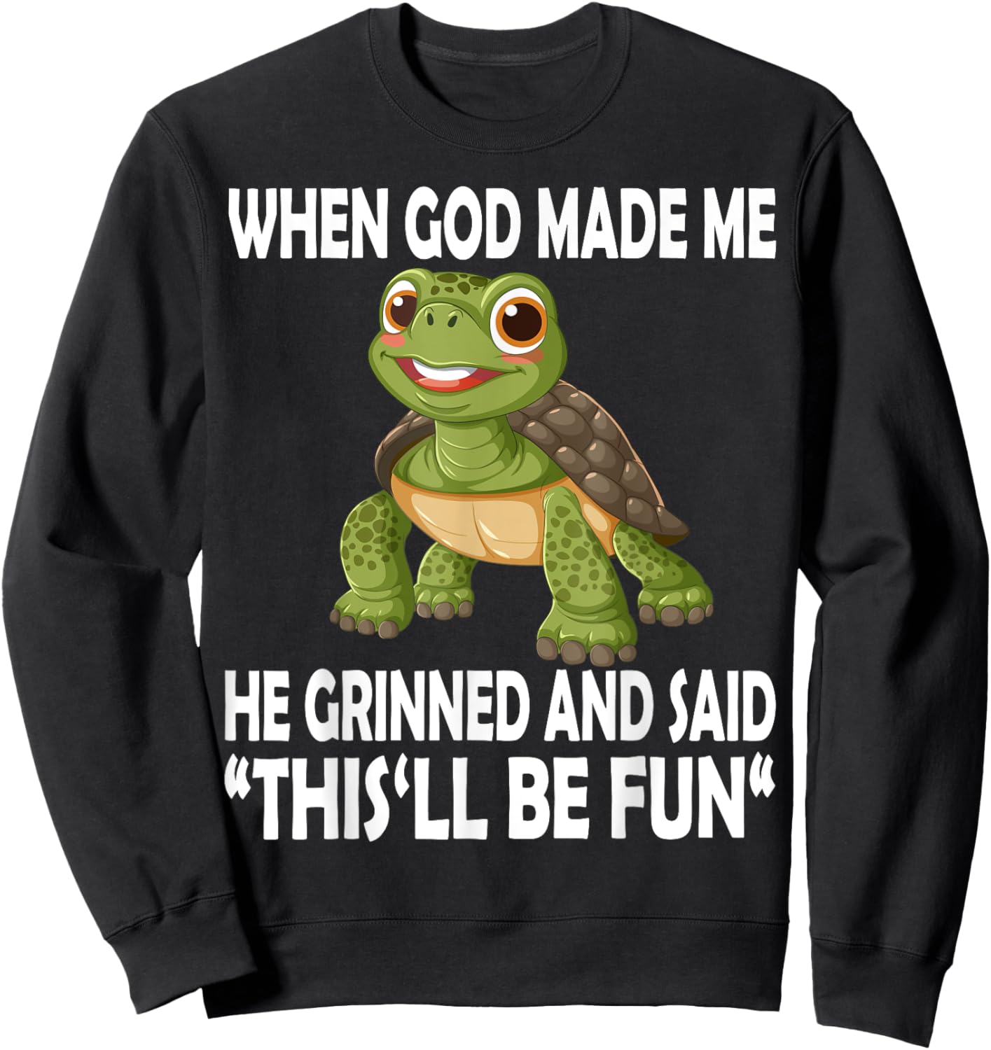 When God Made Me He Said This Will Be Fun Funny Turtle Kids Sweatshirt - Sweatshirt | Black