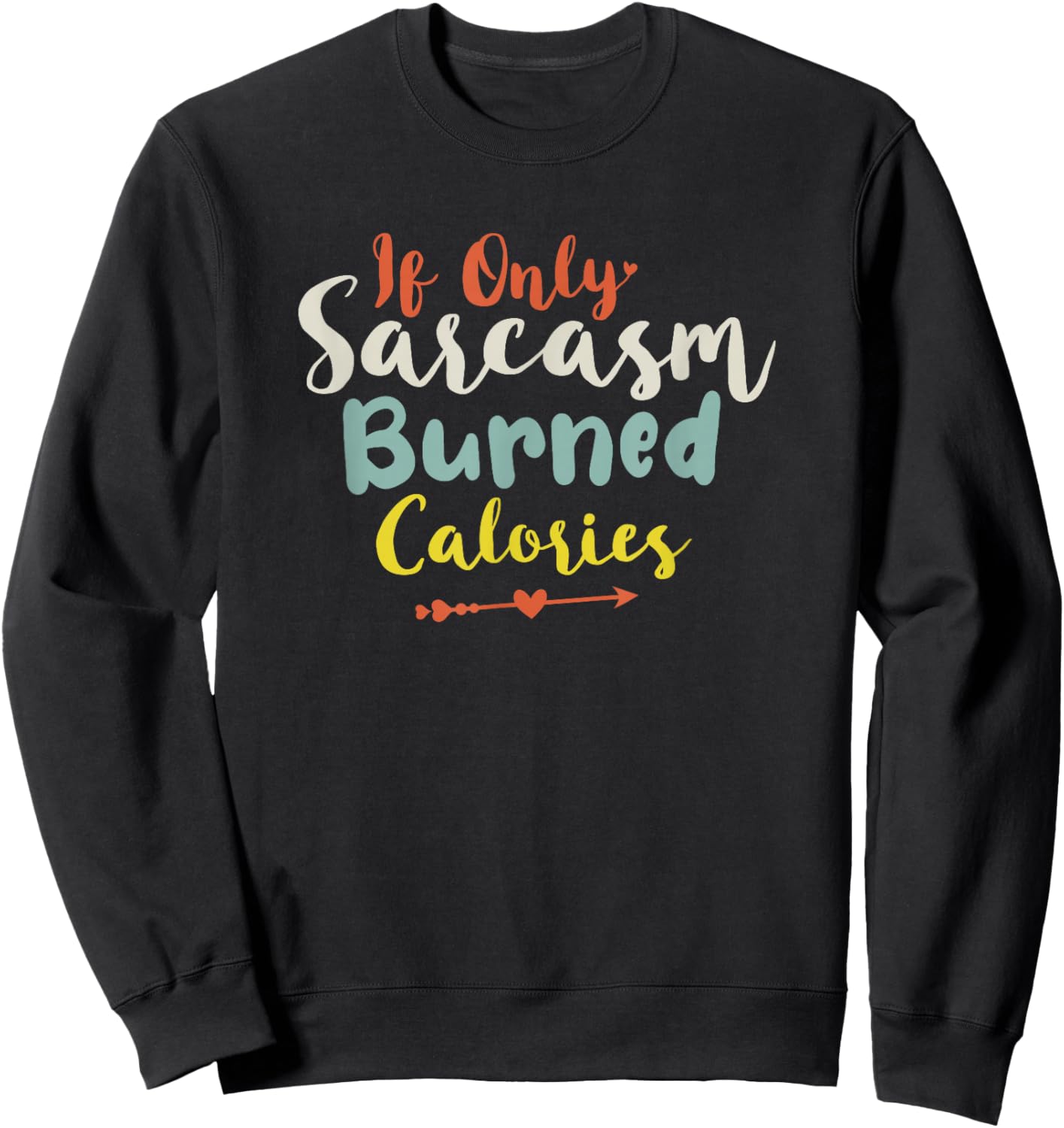 If Only Sarcasm Burned Calories Sweatshirt - Sweatshirt | Black
