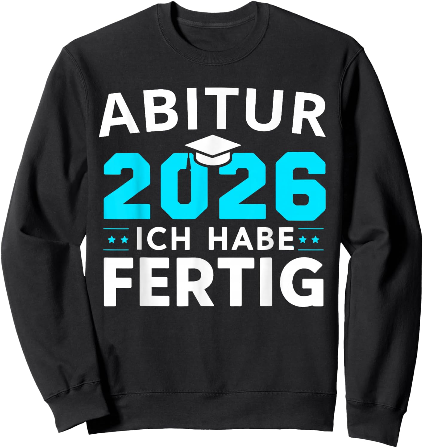 Abitur 2026 Abi 2026 Ich Habe Fertig Sweatshirt - Sweatshirt | Black