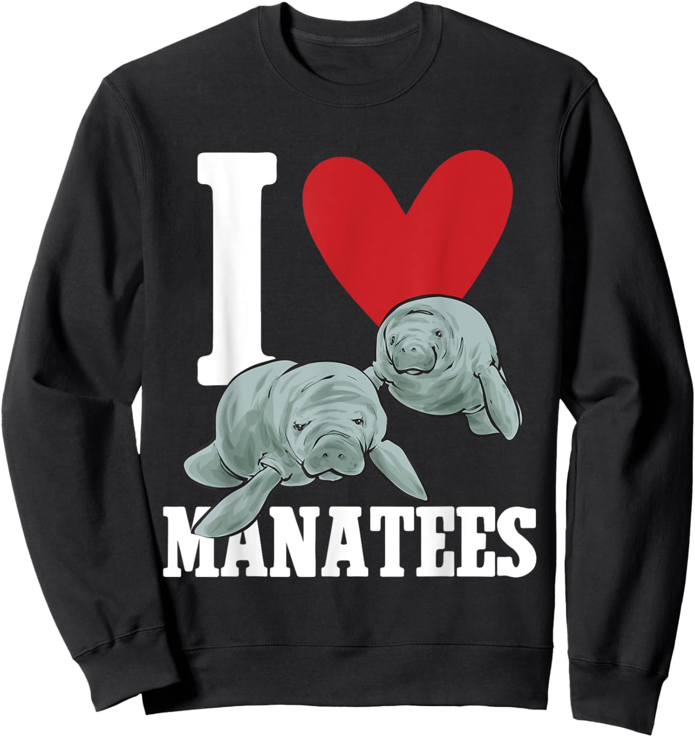 Manatee Sea Animal I Love Manatees Sweatshirt - Sweatshirt | Black