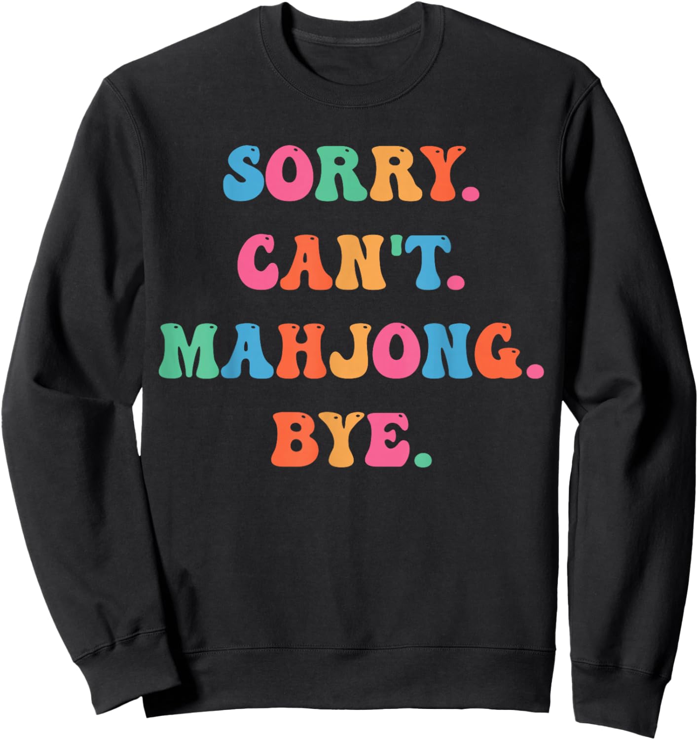 Sorry Can’t Mahjong Bye Funny Game Night Saying Sweatshirt - Sweatshirt | Black