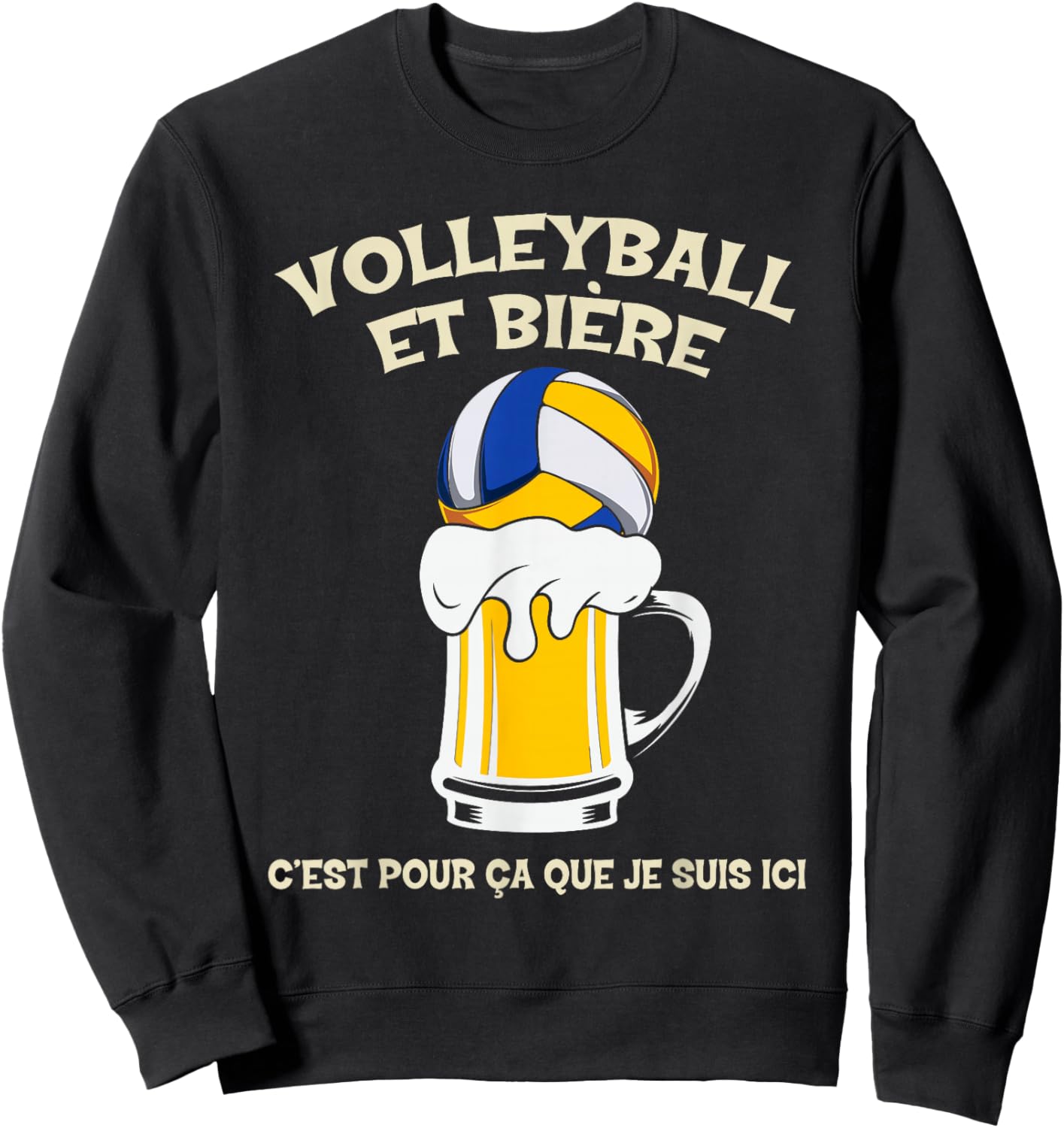 Volleyball and beer that's why I'm Here Humour Sweatshirt - Sweatshirt | Black