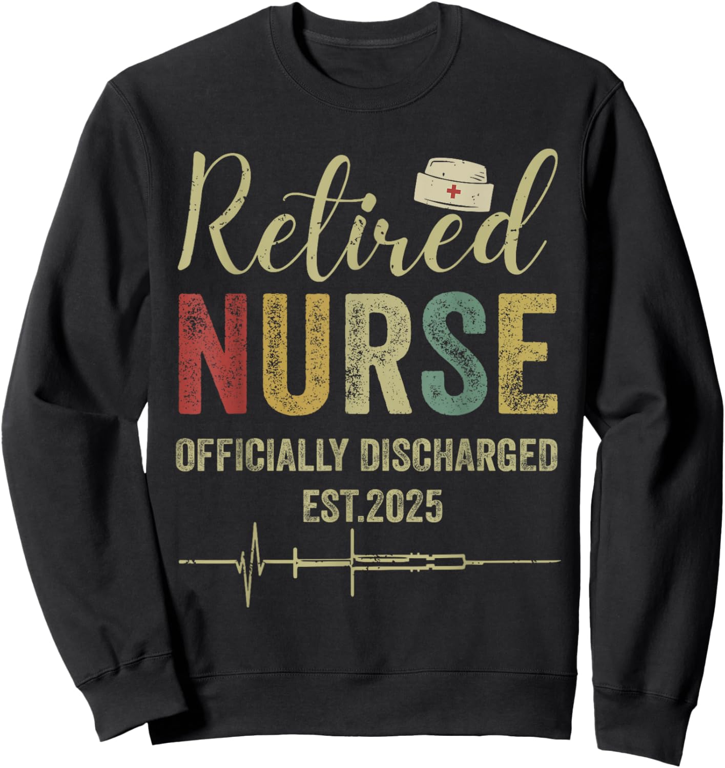 Retired Nurse Est 2025 Officially Discharged Retirement Sweatshirt - Sweatshirt | Black