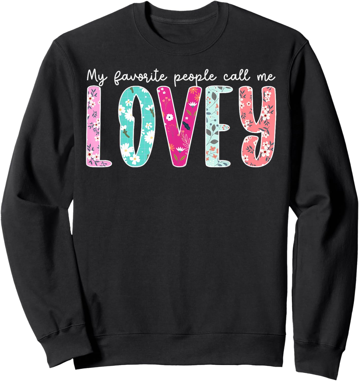 Favorite People Call Me Lovey Grandma Lovey Grandmother Sweatshirt - Sweatshirt | Black