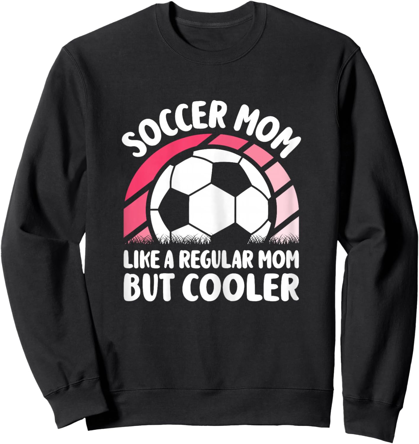 Soccer Mom Like A Regular Mom But Cooler Funny Soccer Women Sweatshirt - Sweatshirt | Black