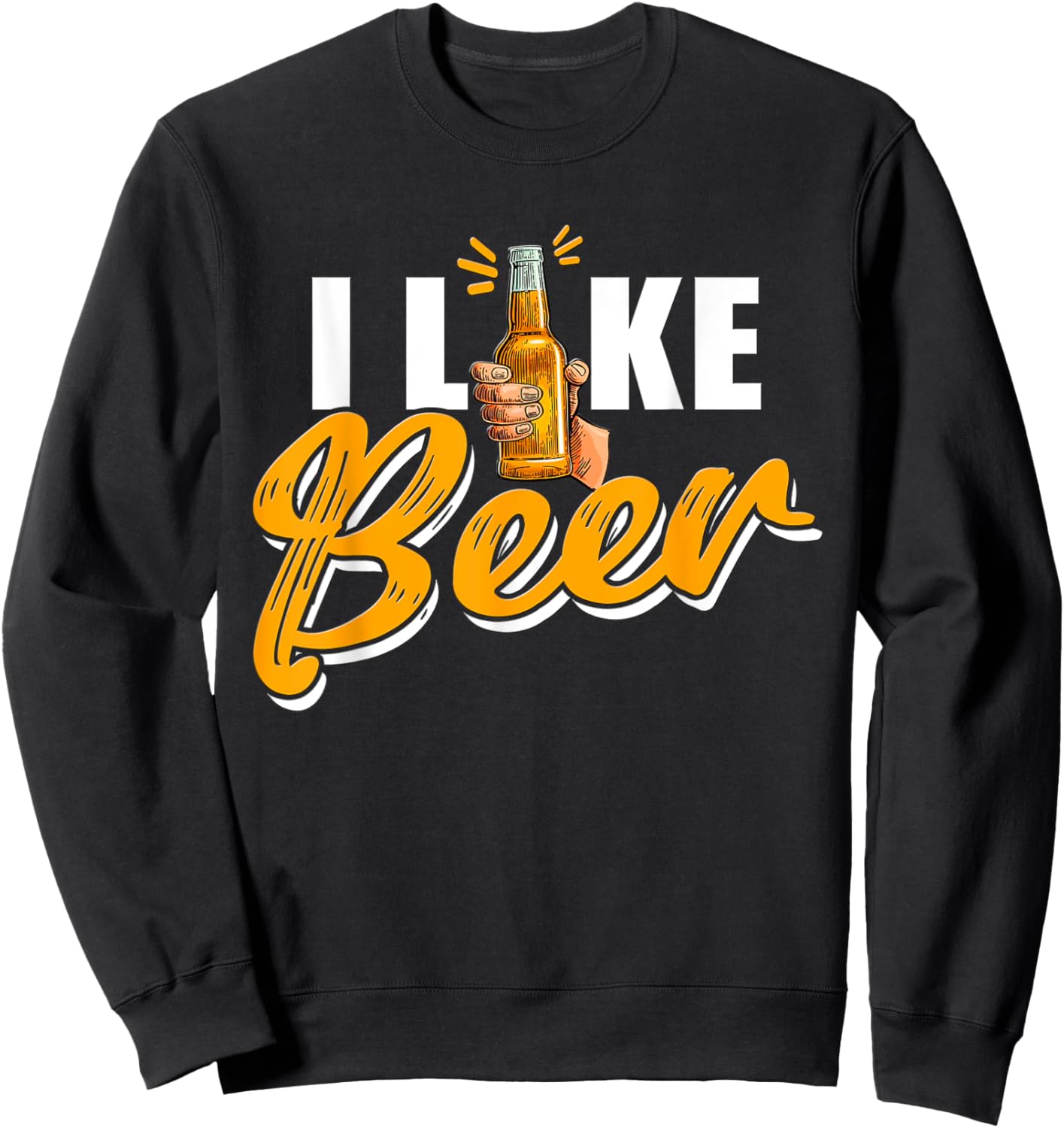I Like Beer Lover Drinking Beers Drink Beer Sweatshirt - Sweatshirt | Black