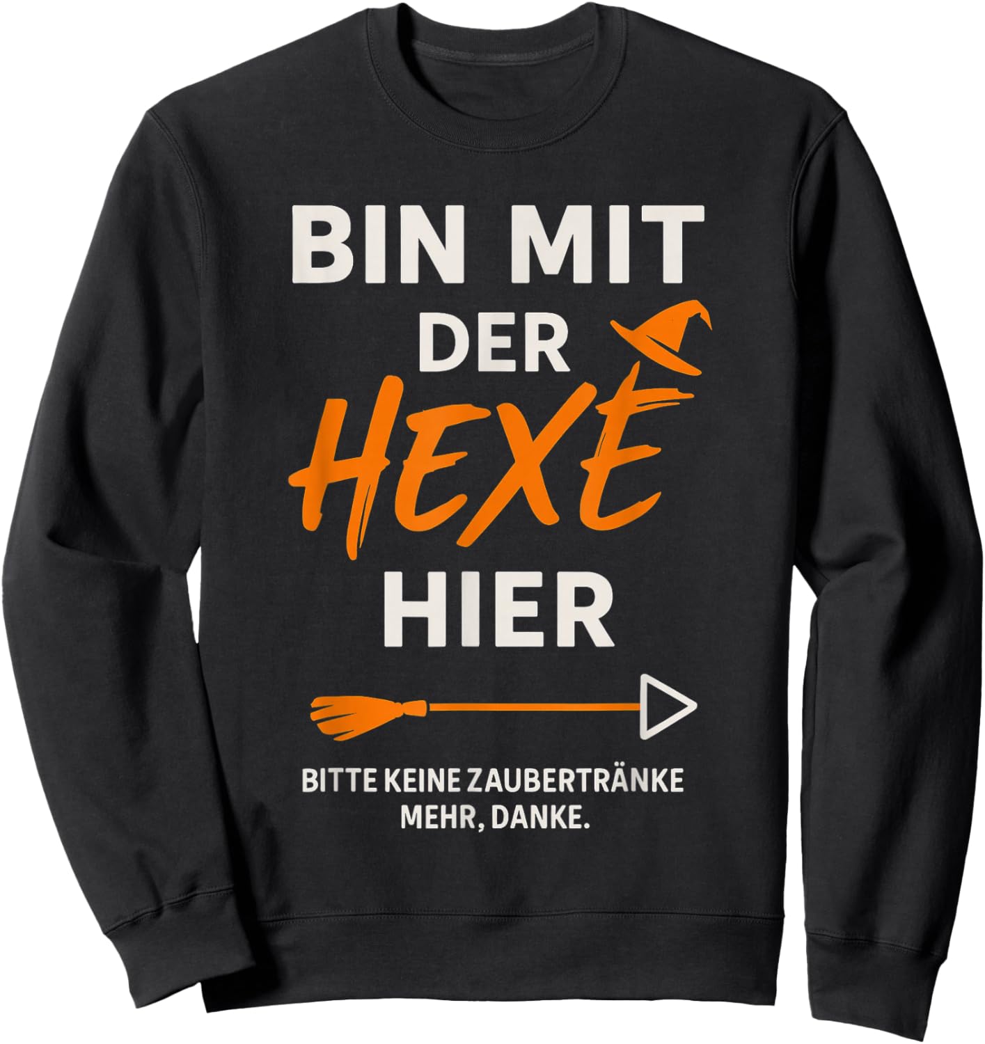 Bin mit der Hexe Hier Sweatshirt - Sweatshirt | Black