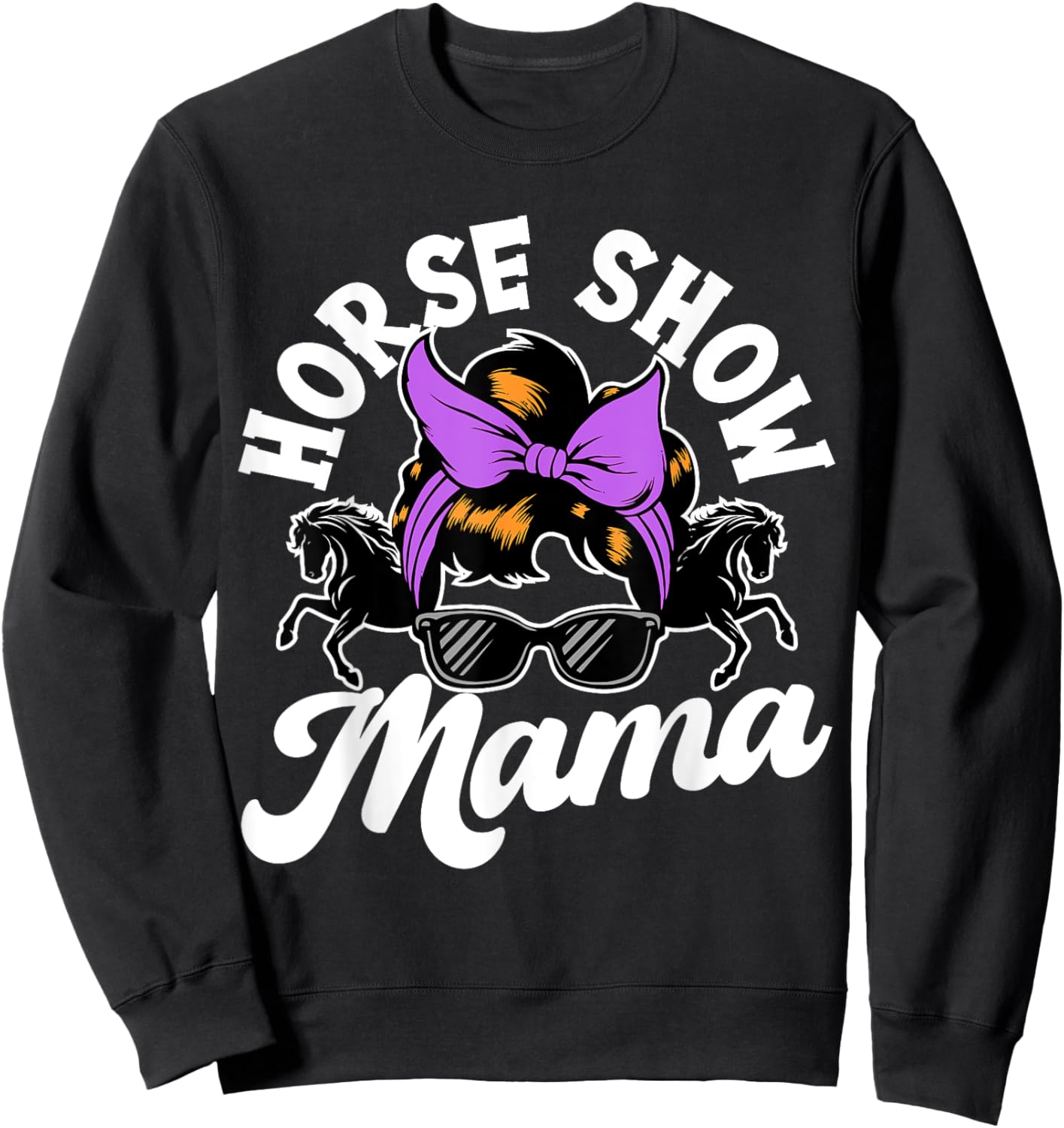Horse Show Mama, Horse Lover , Equestrian Sweatshirt - Sweatshirt | Black