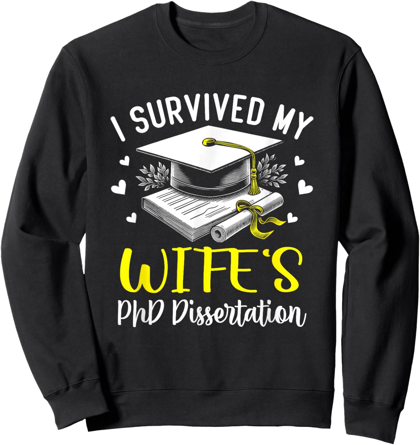 i survived my wife's PhD dissertation defended graduation Sweatshirt - Sweatshirt | Black