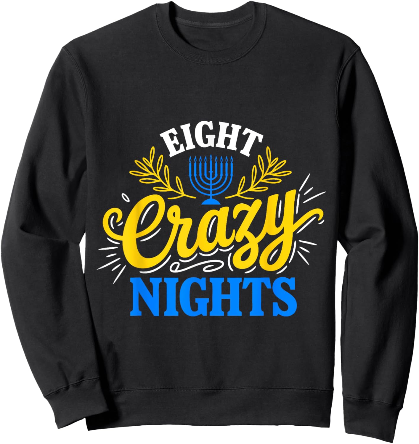 Funny Hanukkah 8 Eight Crazy Nights Jewish Chanukah Menorah Sweatshirt - Sweatshirt | Black