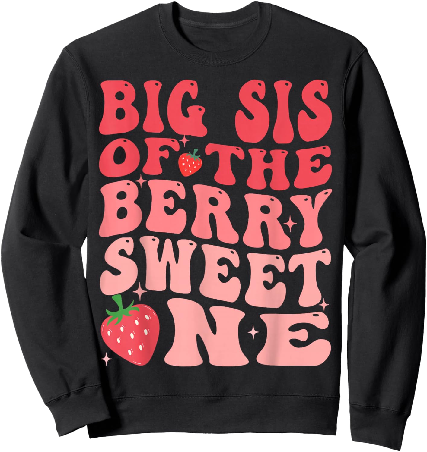 Big Sis Of The Berry Sweet One 1st Birthday Strawberry Sweatshirt - Sweatshirt | Black