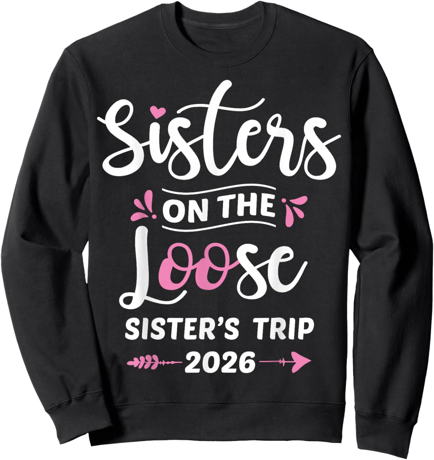 Sisters On The Loose Sister Trip 2026 Wochenendurlaub für Mädchen Sweatshirt - Sweatshirt | Black