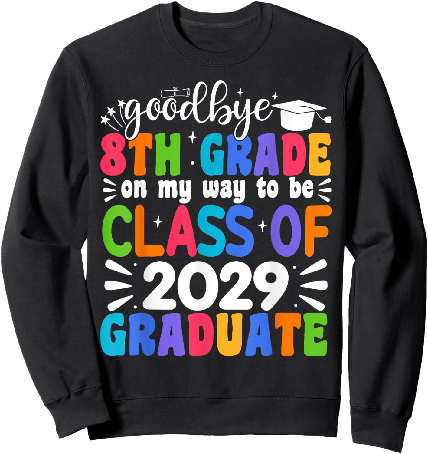 Goodbye 8th Grade Class Of 2029 Graduate 8th Grade Sweatshirt - Sweatshirt | Black