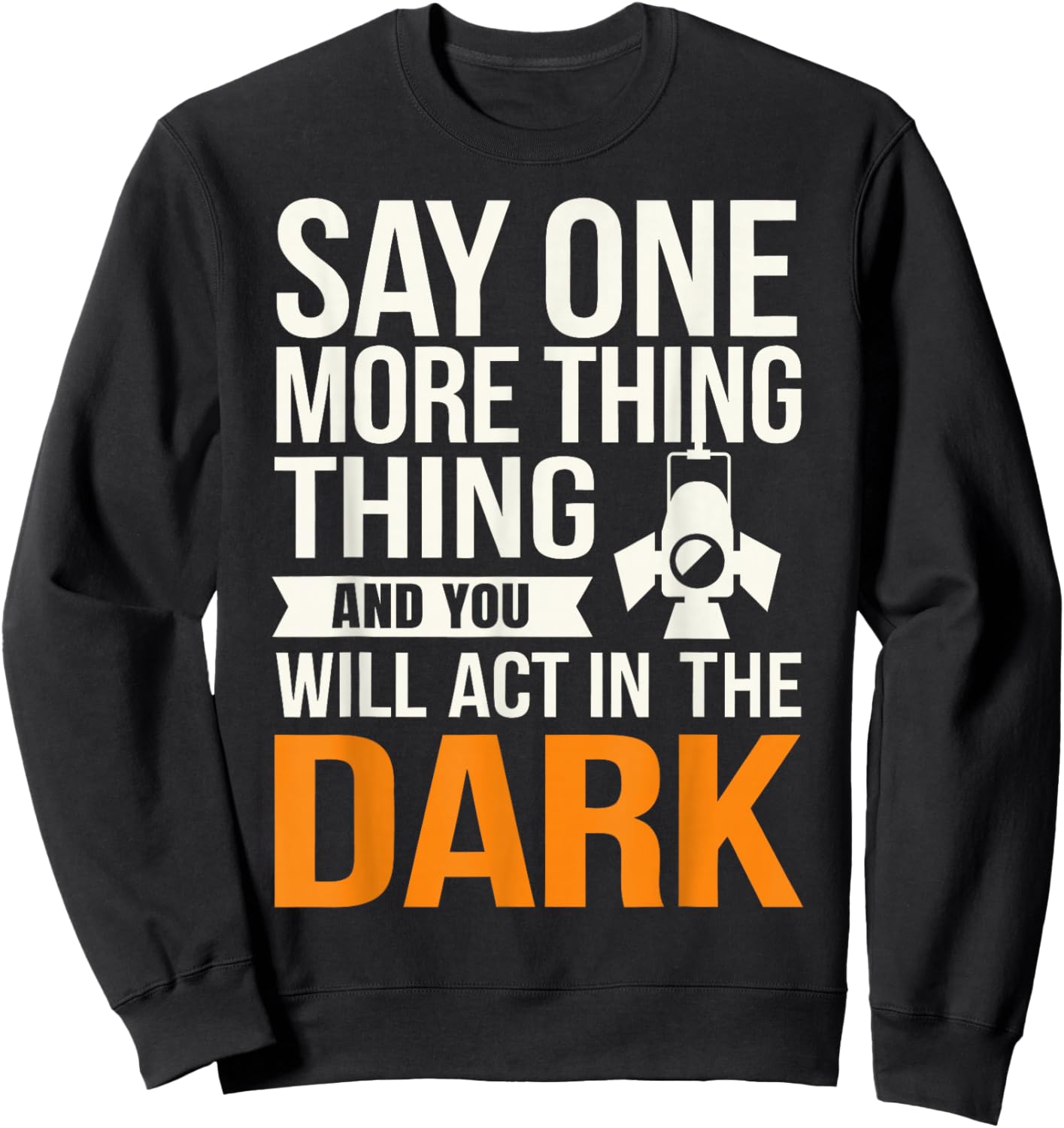 Stage Manager Light Crew Theatre Director Theater Manager Sweatshirt - Sweatshirt | Black