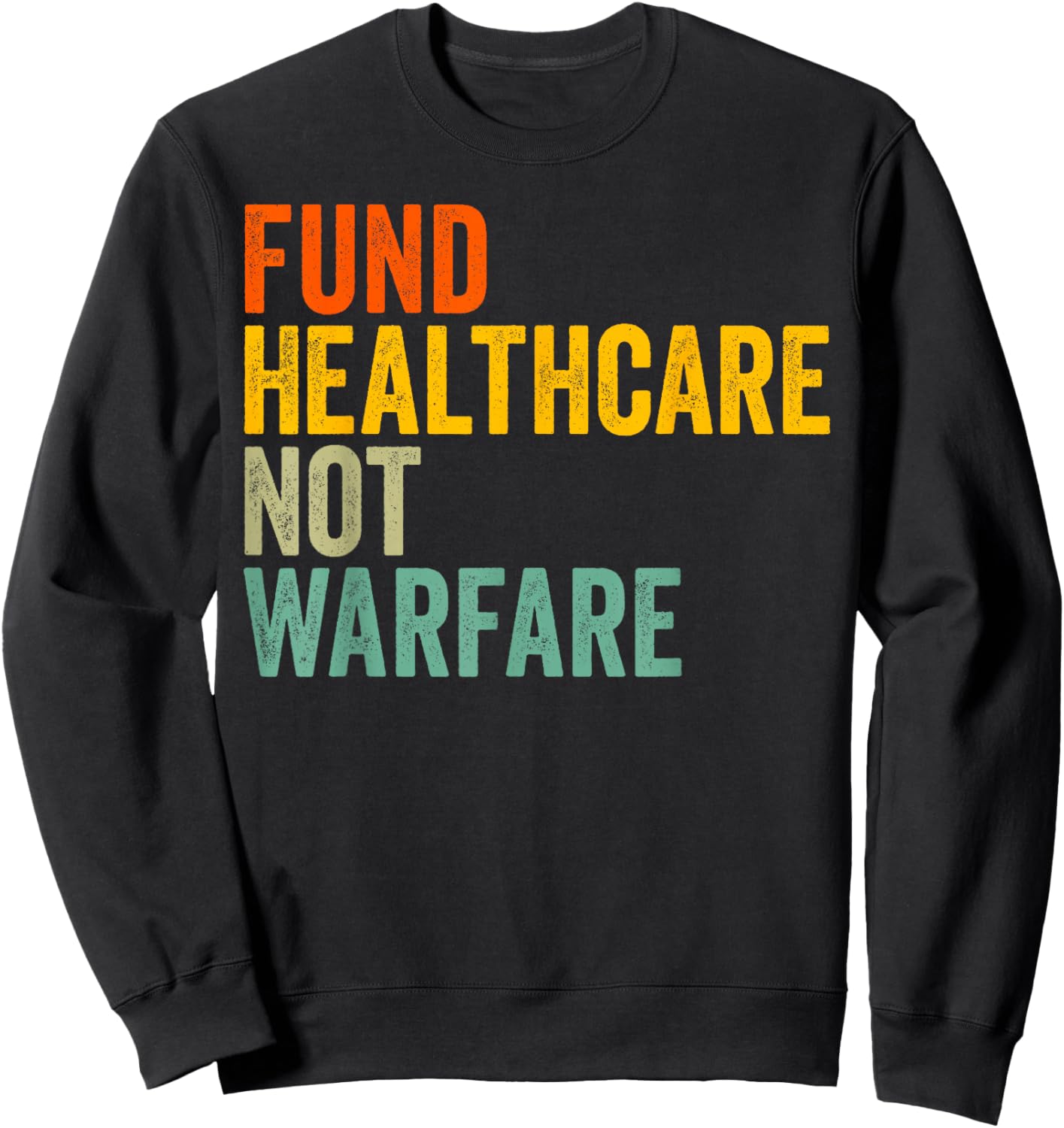 Fund Healthcare Not Warfare Sweatshirt - Sweatshirt | Black