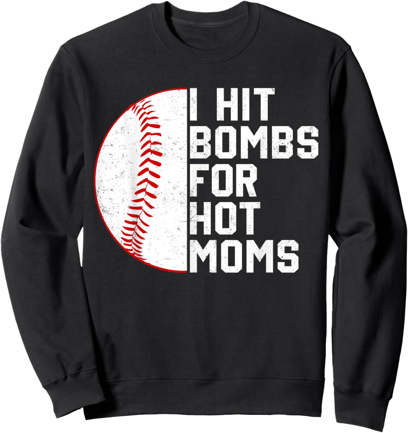Vintage I Hit Baseball Bombs For Hot Moms Baseball Player Sweatshirt - Sweatshirt | Black