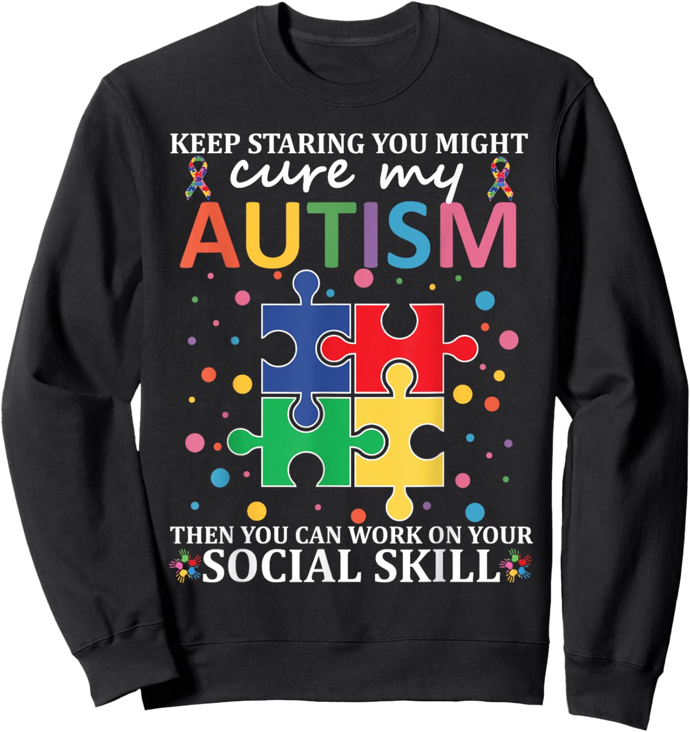 Keep Staring You Might Cure My Autism Kids Boys Girls Teens Sweatshirt - Sweatshirt | Black