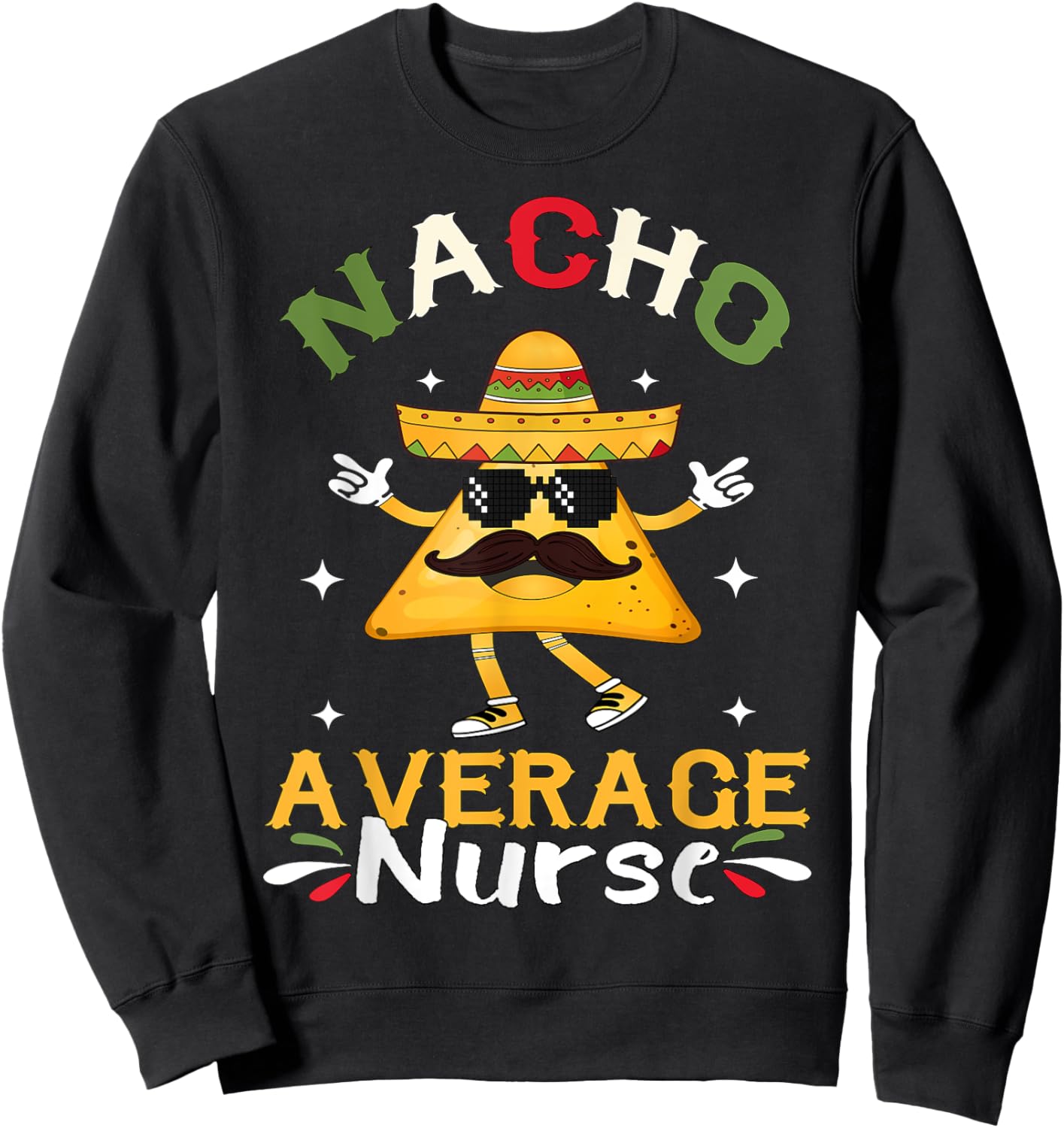 Nacho Average Nurse Cinco De Mayo Mexican Sweatshirt - Sweatshirt | Black