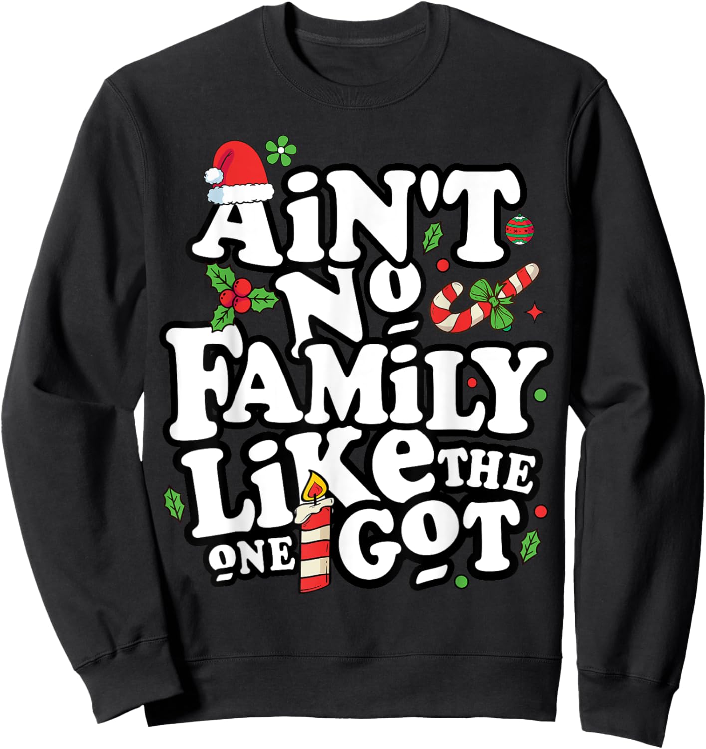 Christmas Ain't No Family Like The One I Got -Kids Family Christmas Sweatshirt - Sweatshirt | Black