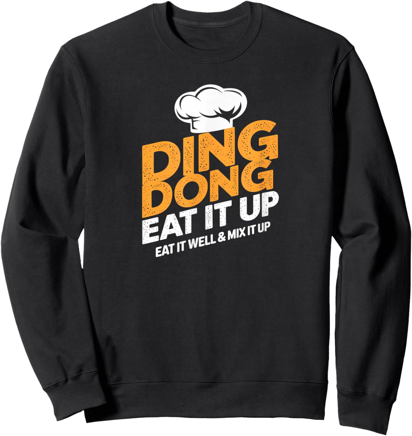 Ding Dong Eat It Up Eat It Well & Mix It Up Sweatshirt - Sweatshirt | Black