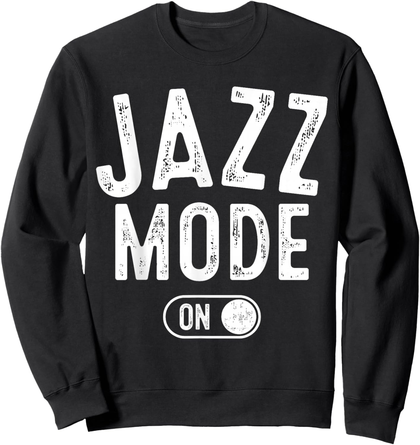 Jazz Mode On Funny Jazz Musician Gift Improviser Sweatshirt - Sweatshirt | Black