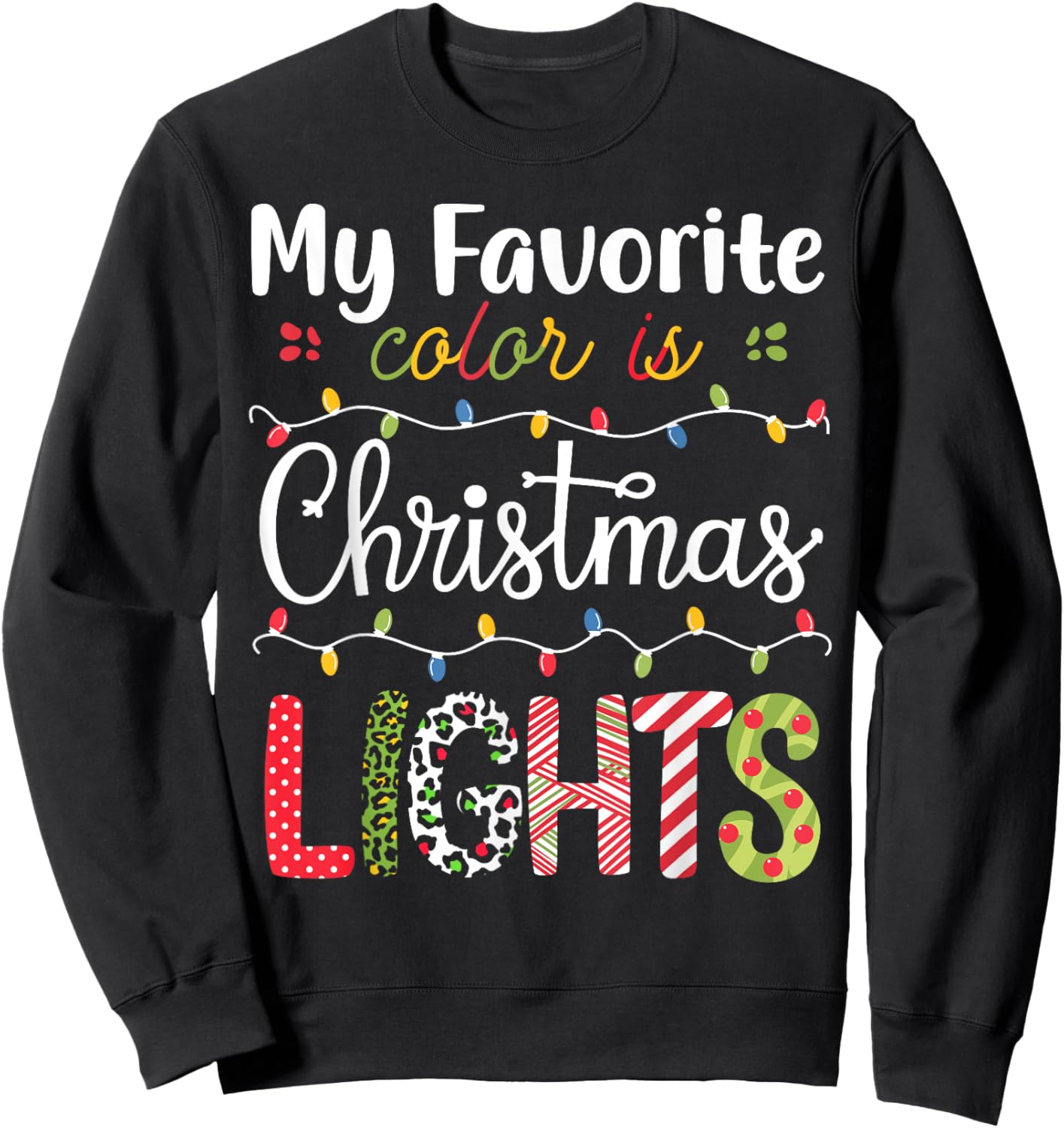 My Favorite Color Is Christmas Lights Funny Xmas Family Sweatshirt - Sweatshirt | Black