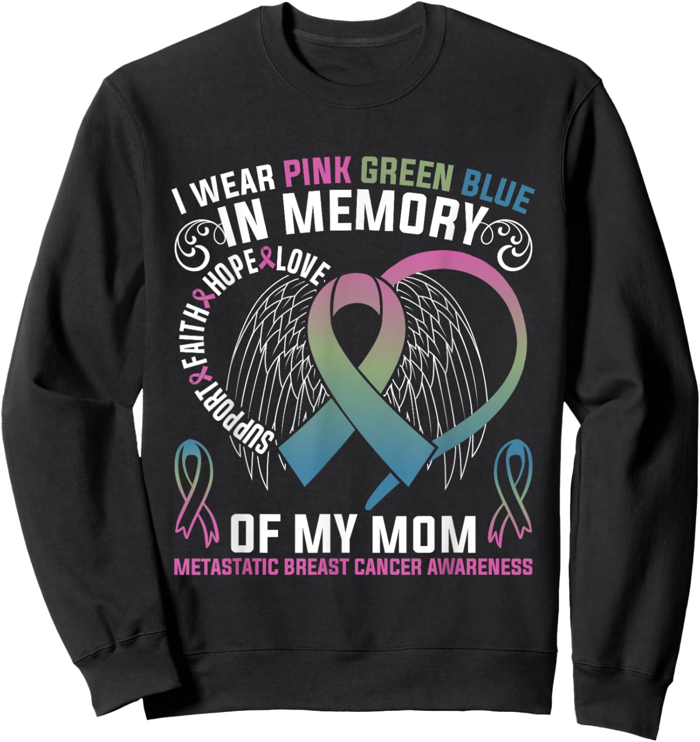 I Wear Pink Green Purple In Memory Of My Mom Metastatic Sweatshirt - Sweatshirt | Black