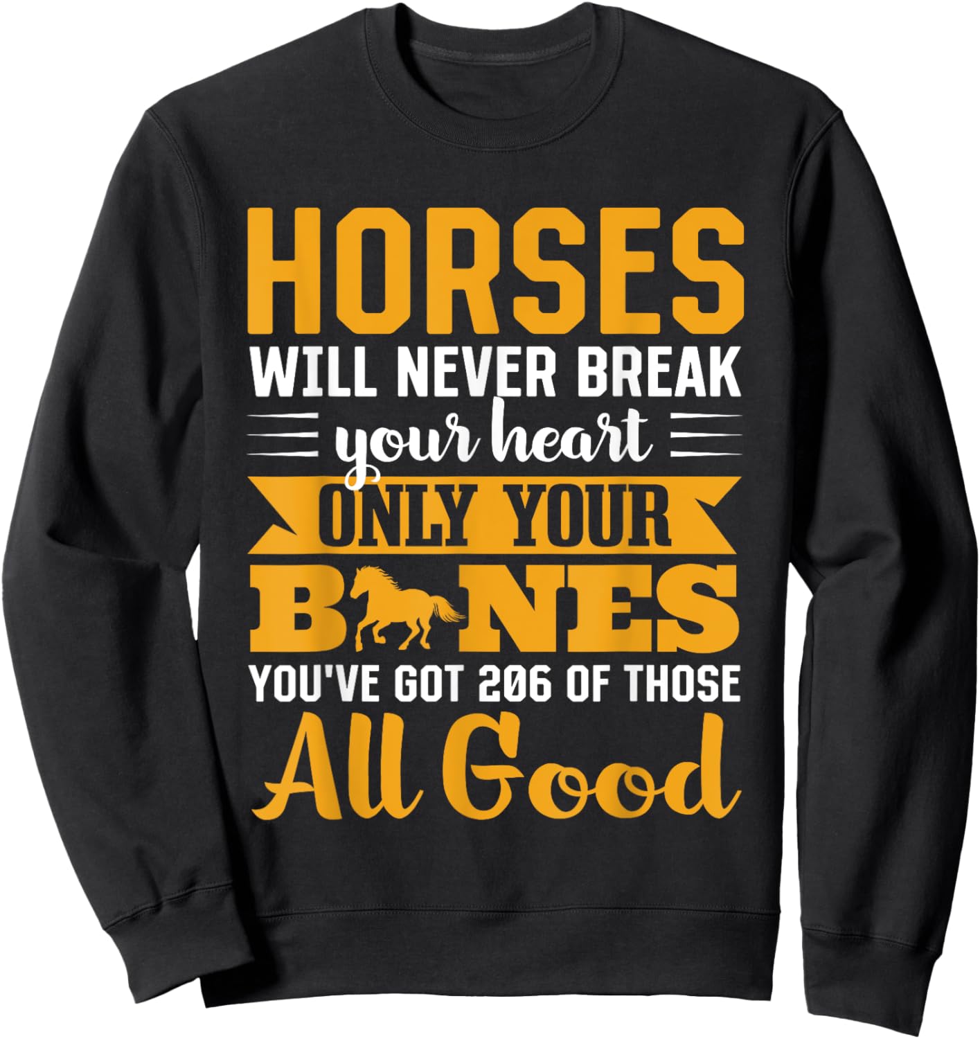 Horses Will Never Break Your Heart Only Your Bones Sweatshirt - Sweatshirt | Black