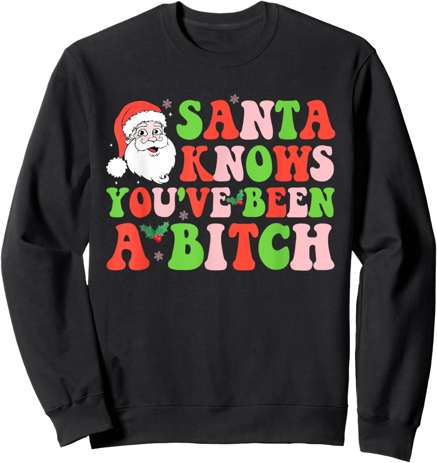 Santa Knows You've Been A Btch Santa Christmas Groovy Design Sweatshirt - Sweatshirt | Black