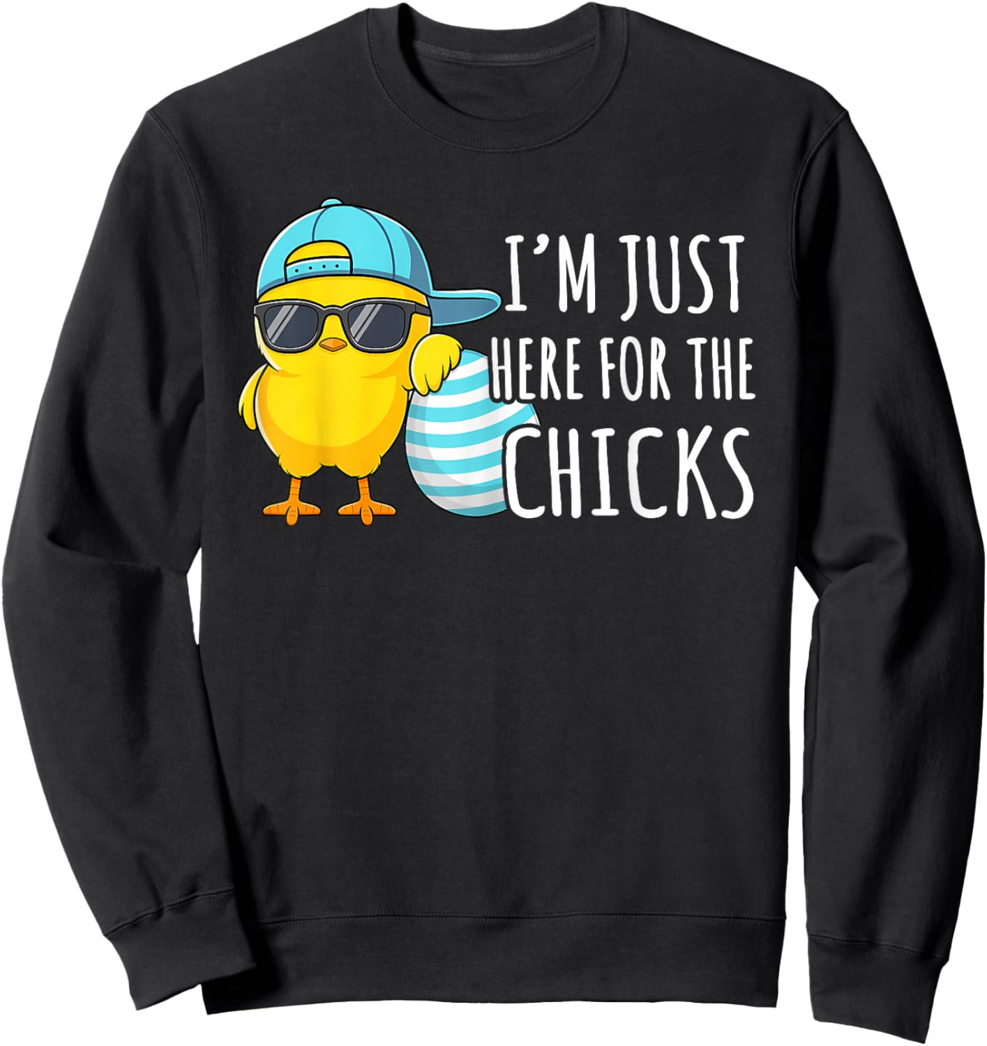I'm Just Here for The Chicks Funny Boys Easter Chick Eggs Sweatshirt - Sweatshirt | Black
