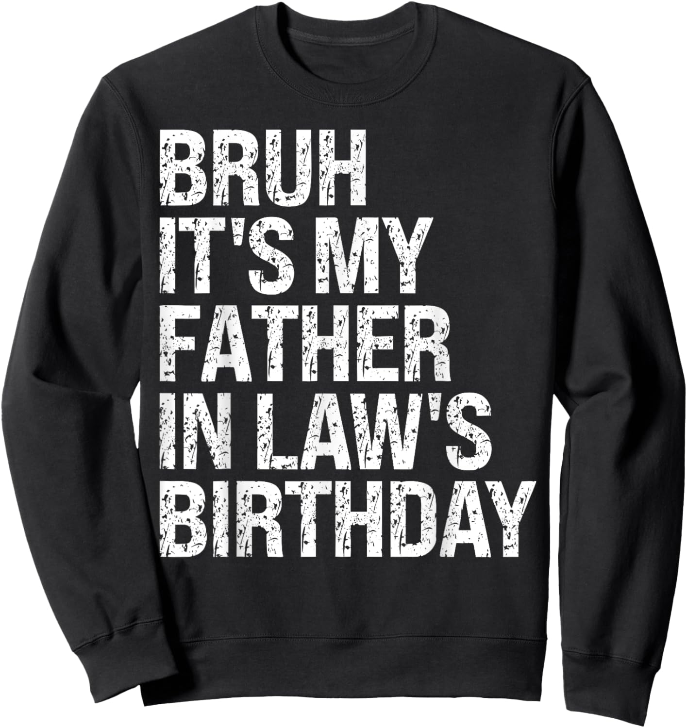 Bruh It's My Father-In-Law's Birthday King OMG Crown Cool Sweatshirt - Sweatshirt | Black