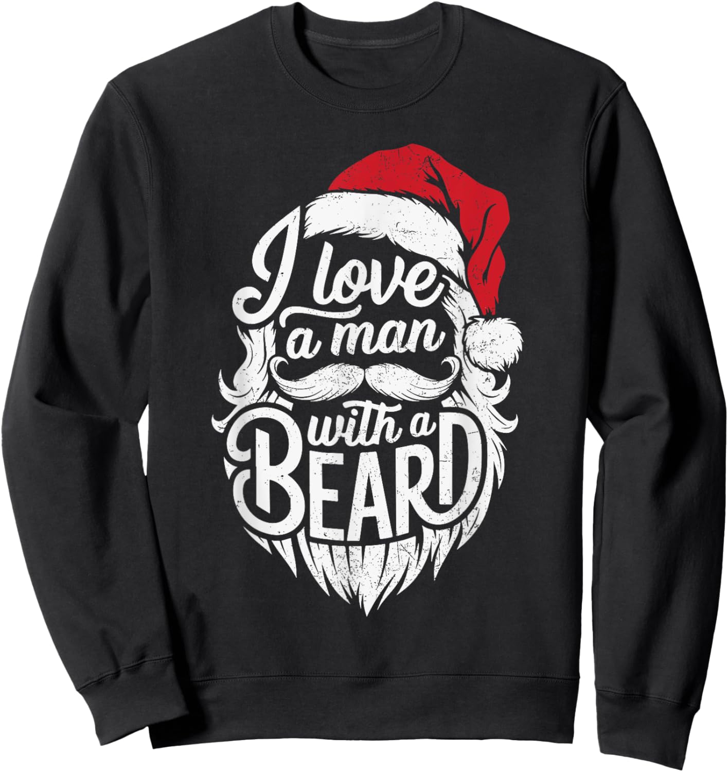 Christmas I Love A Man With A Beard Funny Santa Claus Grunge Sweatshirt - Sweatshirt | Black
