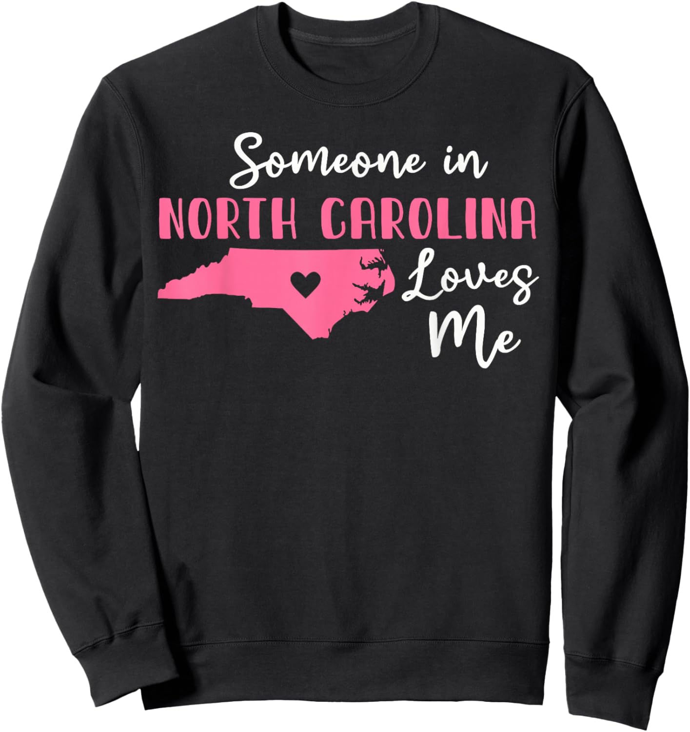 Someone In North Carolina Loves Me Sweatshirt - Sweatshirt | Black