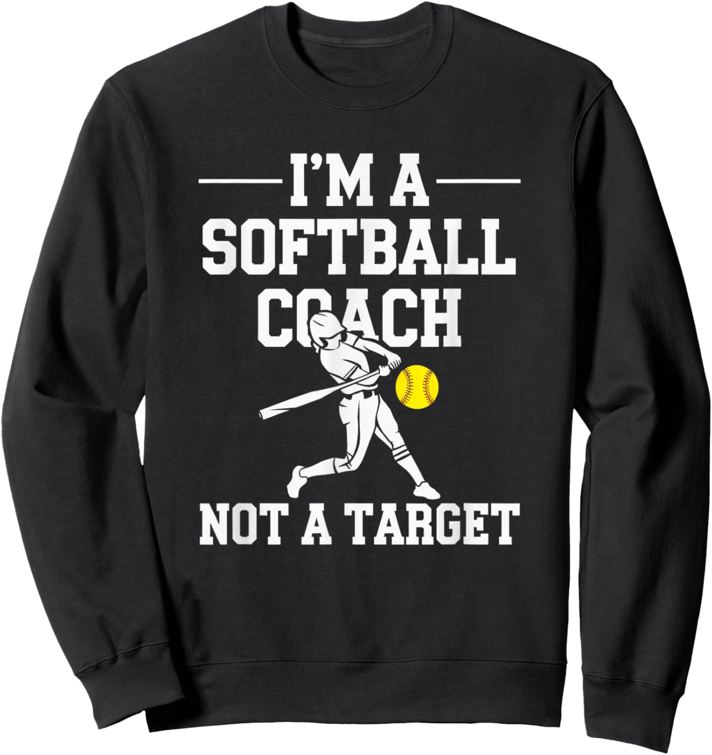 I'm A Softball Coach Not A Target Sweatshirt - Sweatshirt | Black