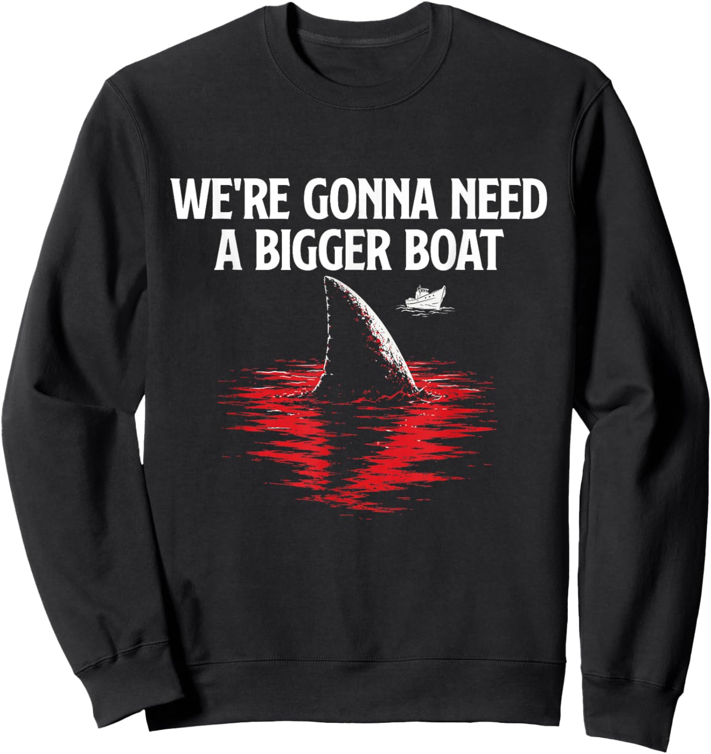 We're Gonna Need A Bigger Boat - Shark Lover Marine Biology Sweatshirt - Sweatshirt | Black