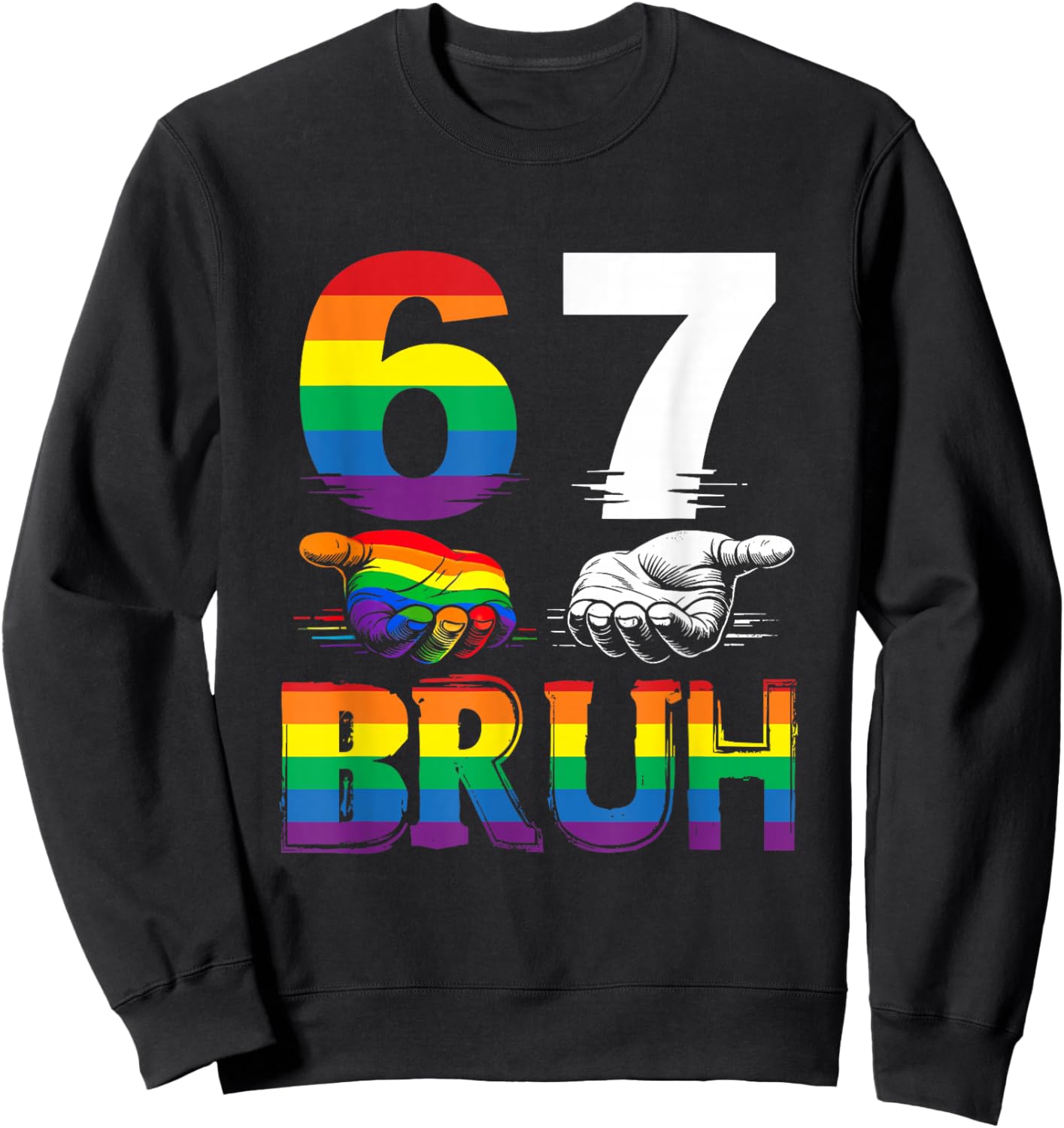 67 Bruh Six Seven Meme LGBTQ Gay Pride Month Rainbow Flag Sweatshirt - Sweatshirt | Black