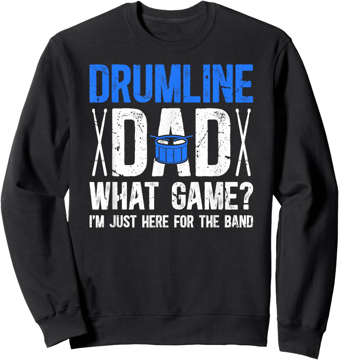 Drumline Dad Here For The Band Drumline Father Sweatshirt - Sweatshirt | Black