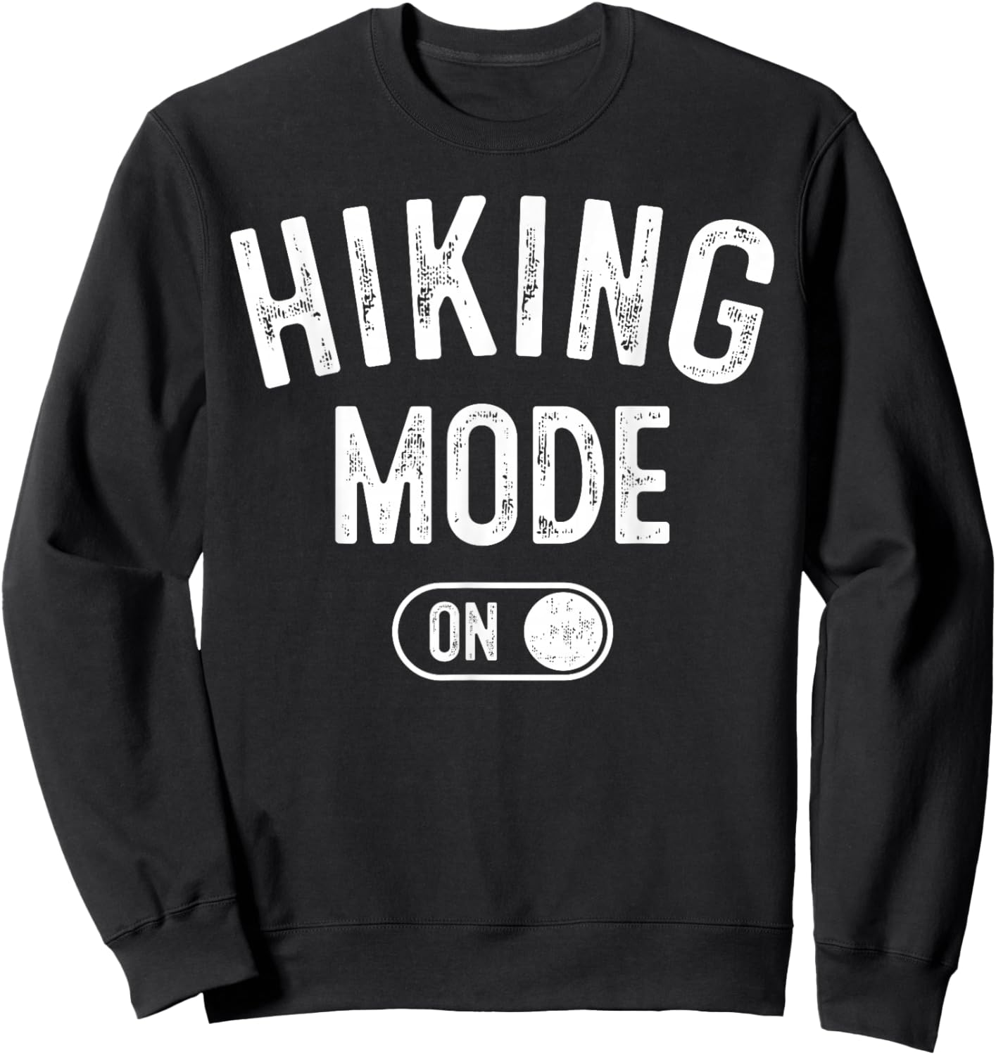 Hiking Mode On Funny Hiker Gift Nature Lover Adventurer Sweatshirt - Sweatshirt | Black