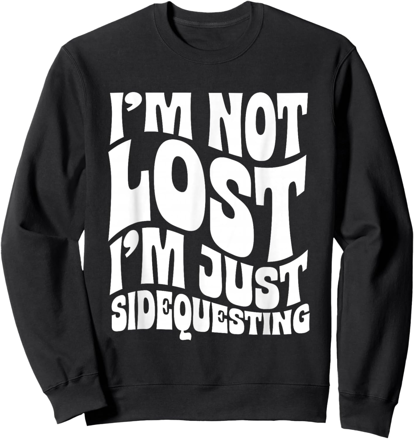 I’m Not Lost, I’m Just Sidequesting – Funny Rave EDM Groovy Sweatshirt - Sweatshirt | Black
