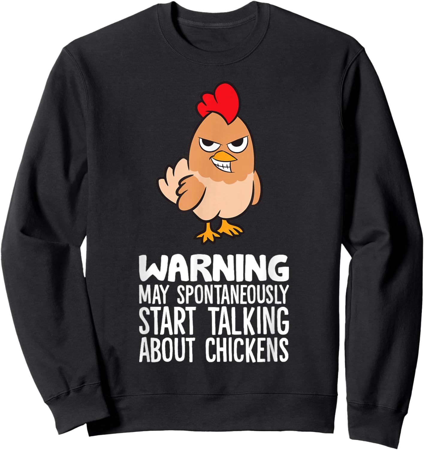 Warning May Spontaneously Start Talking About Chickens Sweatshirt - Sweatshirt | Black