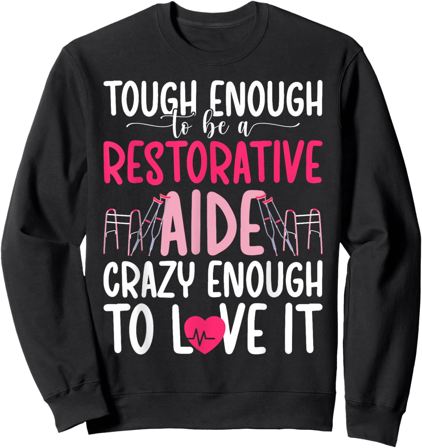 to Be A Restorative Aide Appreciation Restorative Aides Sweatshirt - Sweatshirt | Black