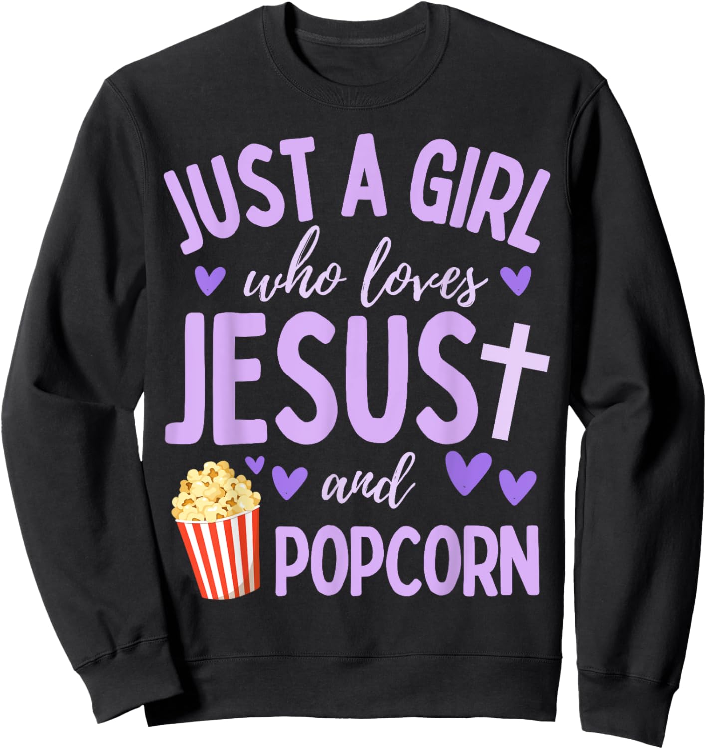 Just A Girl Who Loves Jesus and Popcorn Christian Funny Sweatshirt - Sweatshirt | Black