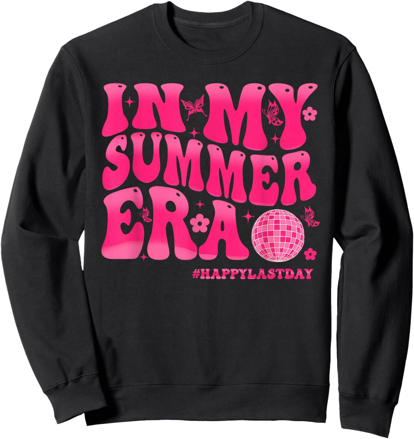 in My Summer Break Era Happy Last Day End of School Teachers Sweatshirt - Sweatshirt | Black