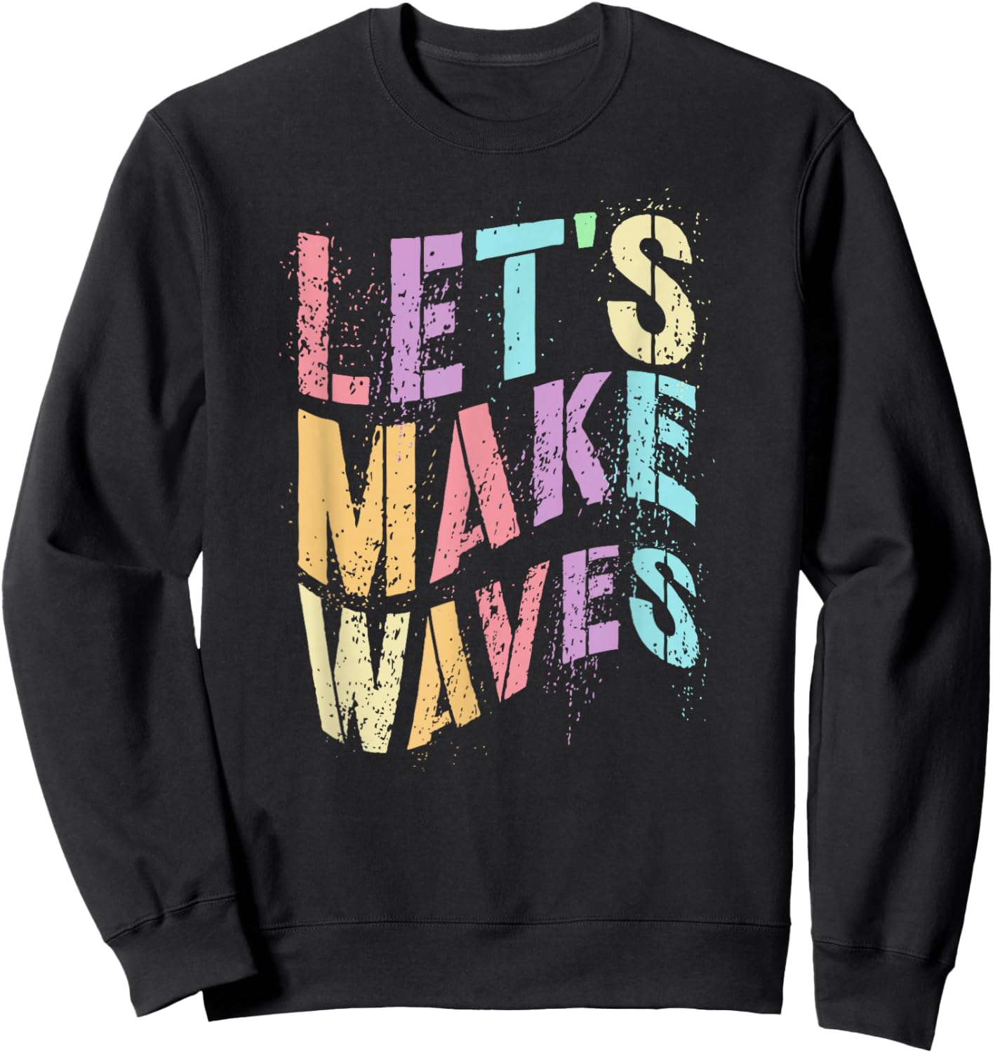 Funny LET’S Make Waves STEM Team Learn Teacher Stud Engineer Sweatshirt - Sweatshirt | Black