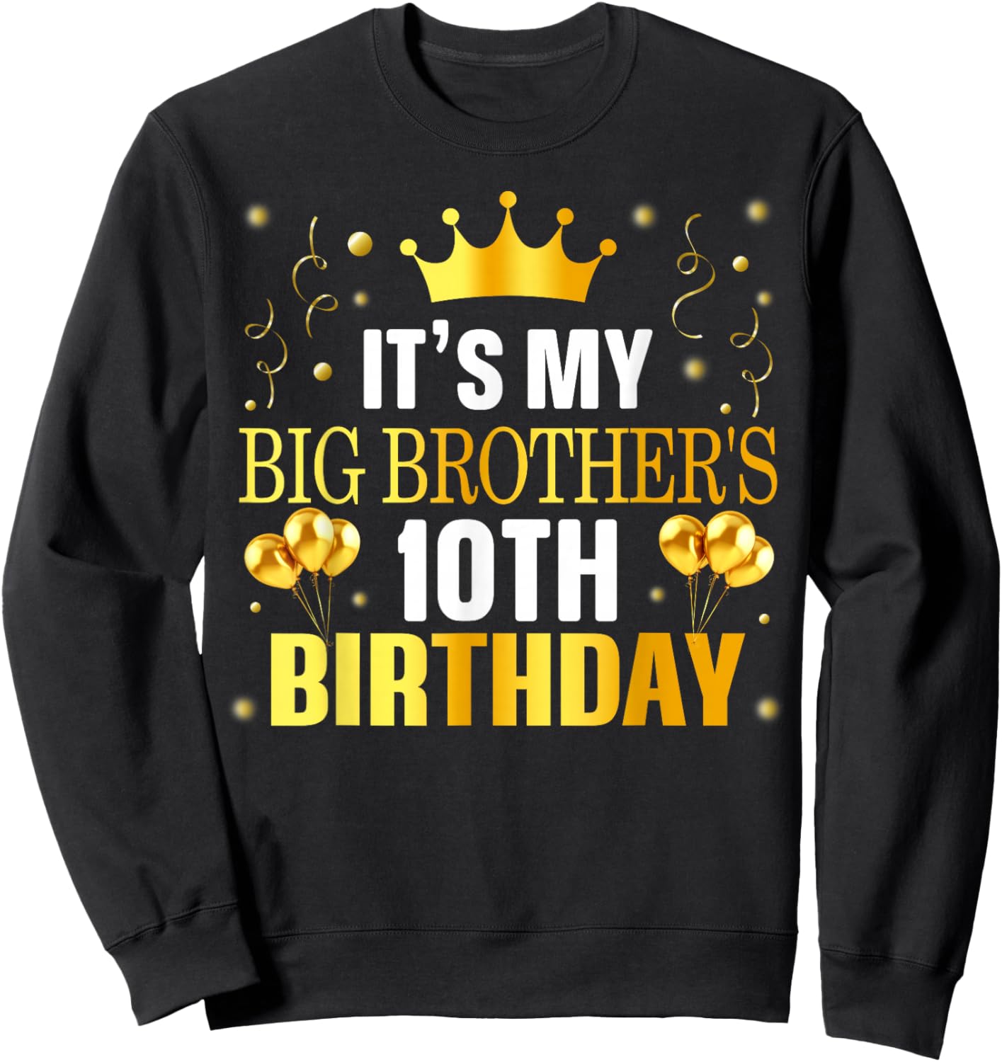 It's My Big Brother's 10th Birthday Happy 10 Years Old Sweatshirt - Sweatshirt | Black