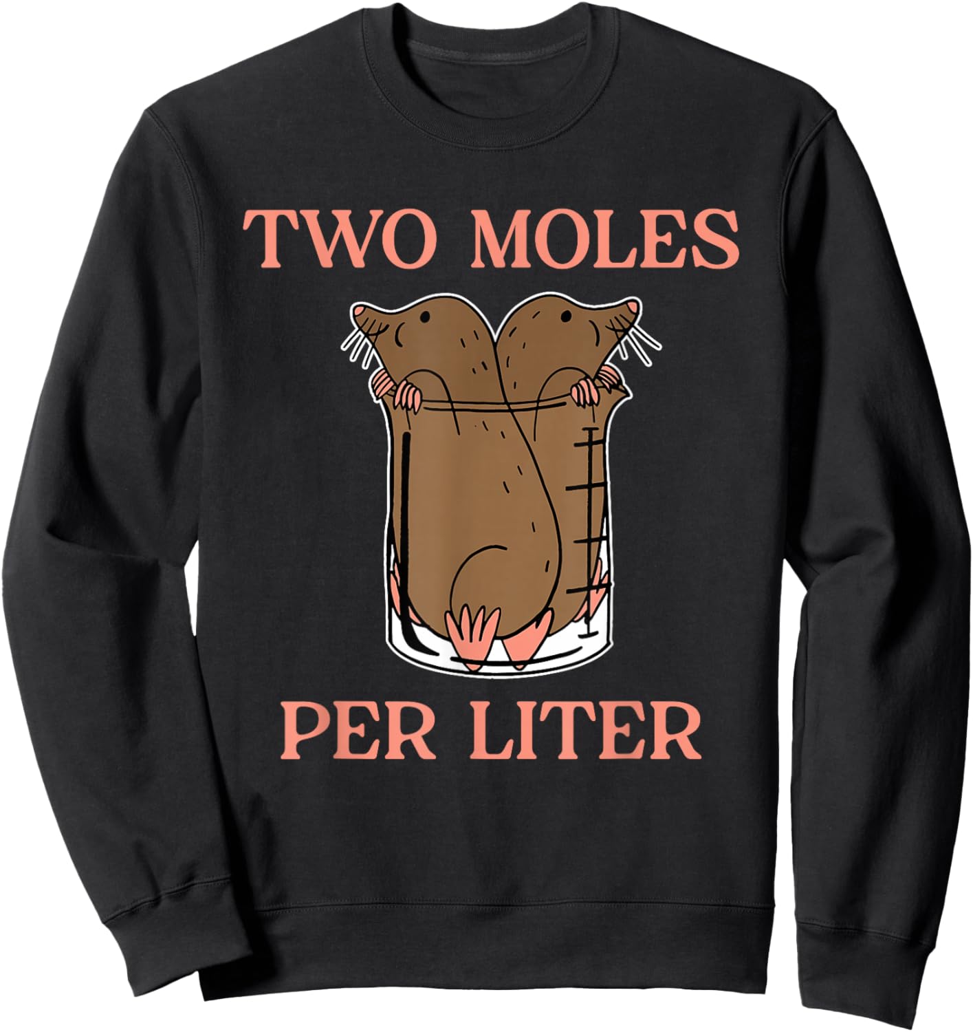 Two Moles Per Liter Funny Design Sweatshirt - Sweatshirt | Black