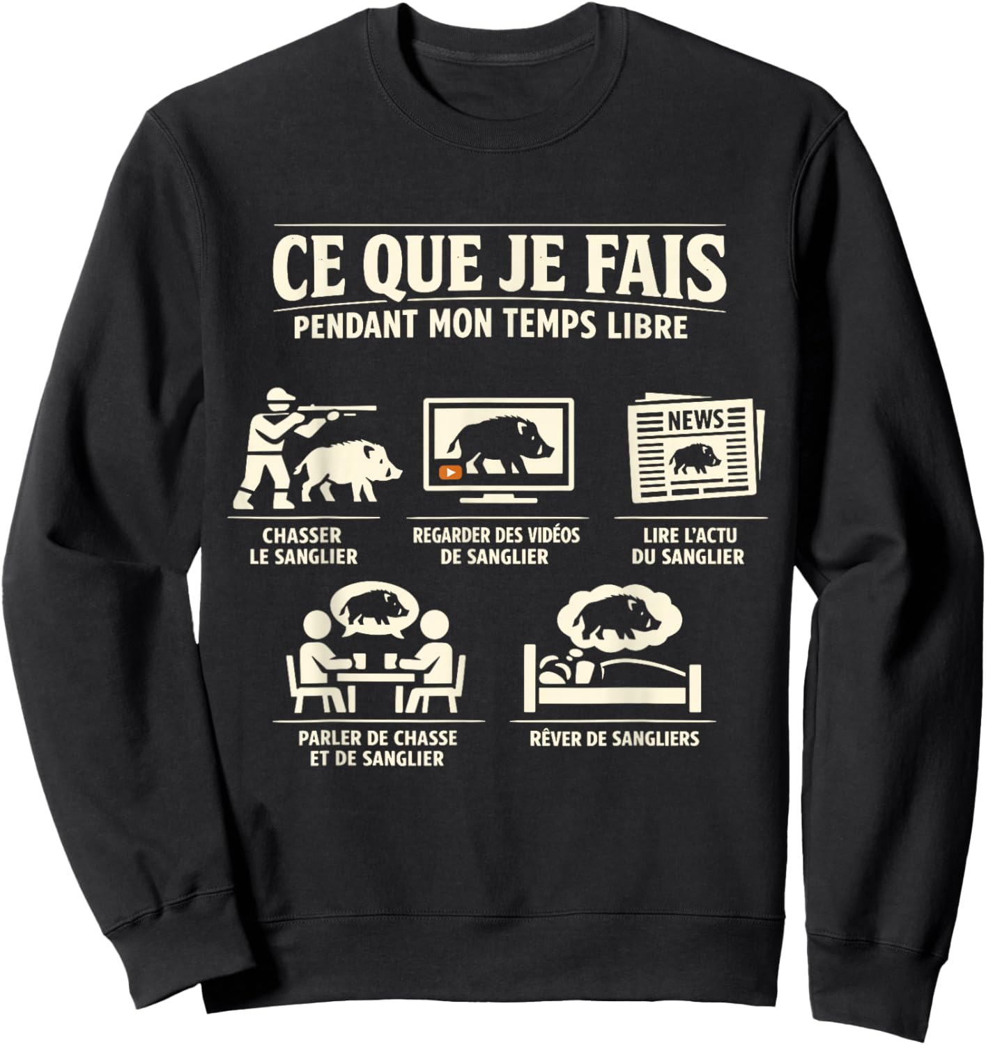 Cadeau Chasse Sanglier Humour Chasseur Gibier Temps Libre Sweatshirt - Sweatshirt | Black