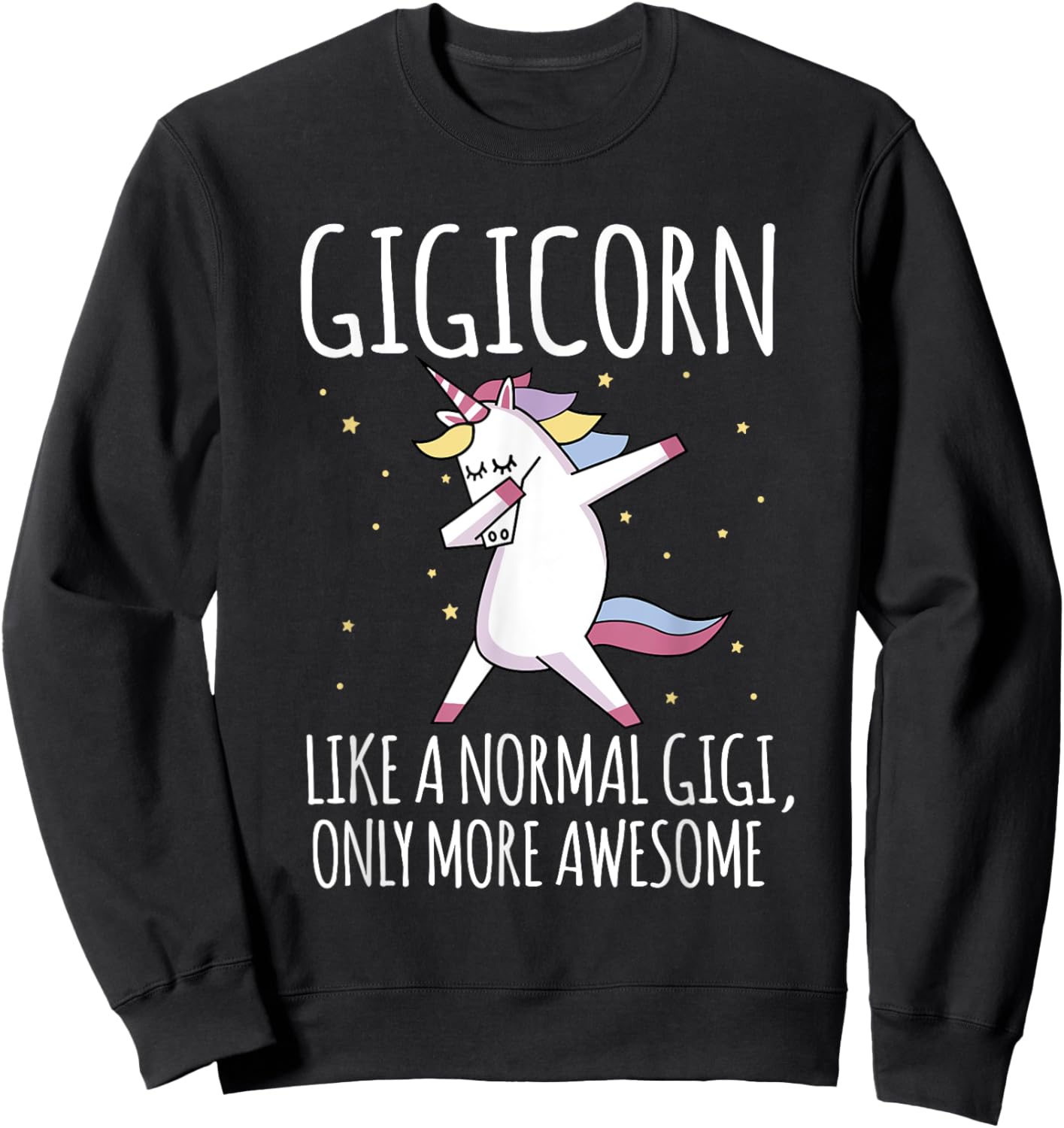 Gigicorn Like A Normal Gigi Only More Awesome Unicorn Sweatshirt - Sweatshirt | Black